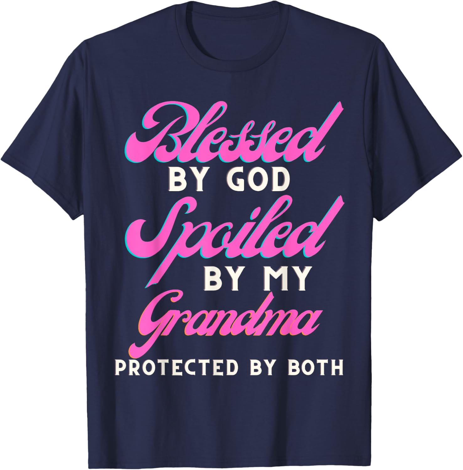 Blessed By God Spoiled By My Grandma Protected By Both T-Shirt - T-Shirt | Navy
