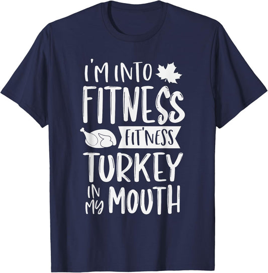 I'm Into Fitness Fit'ness Turkey In My Mouth Thanksgiving T-Shirt - T-Shirt | Navy