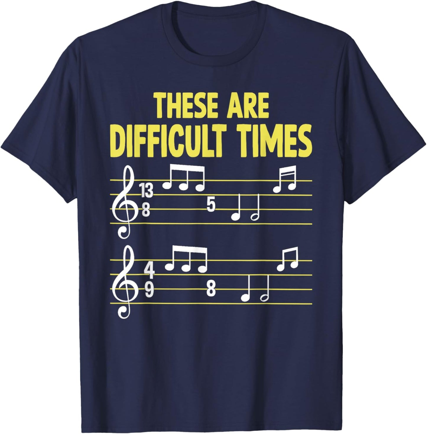 Musician Sheet Music - These Are Difficult Times T-Shirt - T-Shirt | Navy