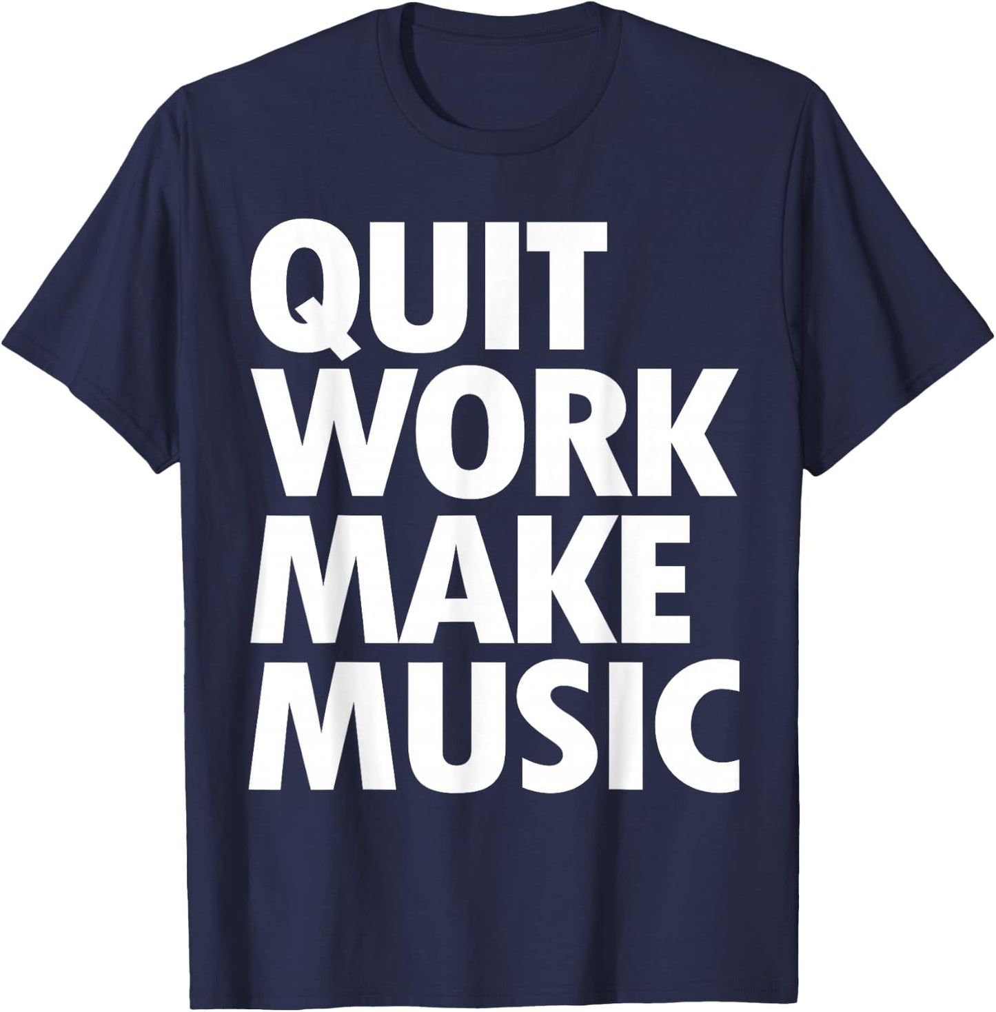 Quit Work Make Music Short Sleeve T-Shirt - T-Shirt | Navy