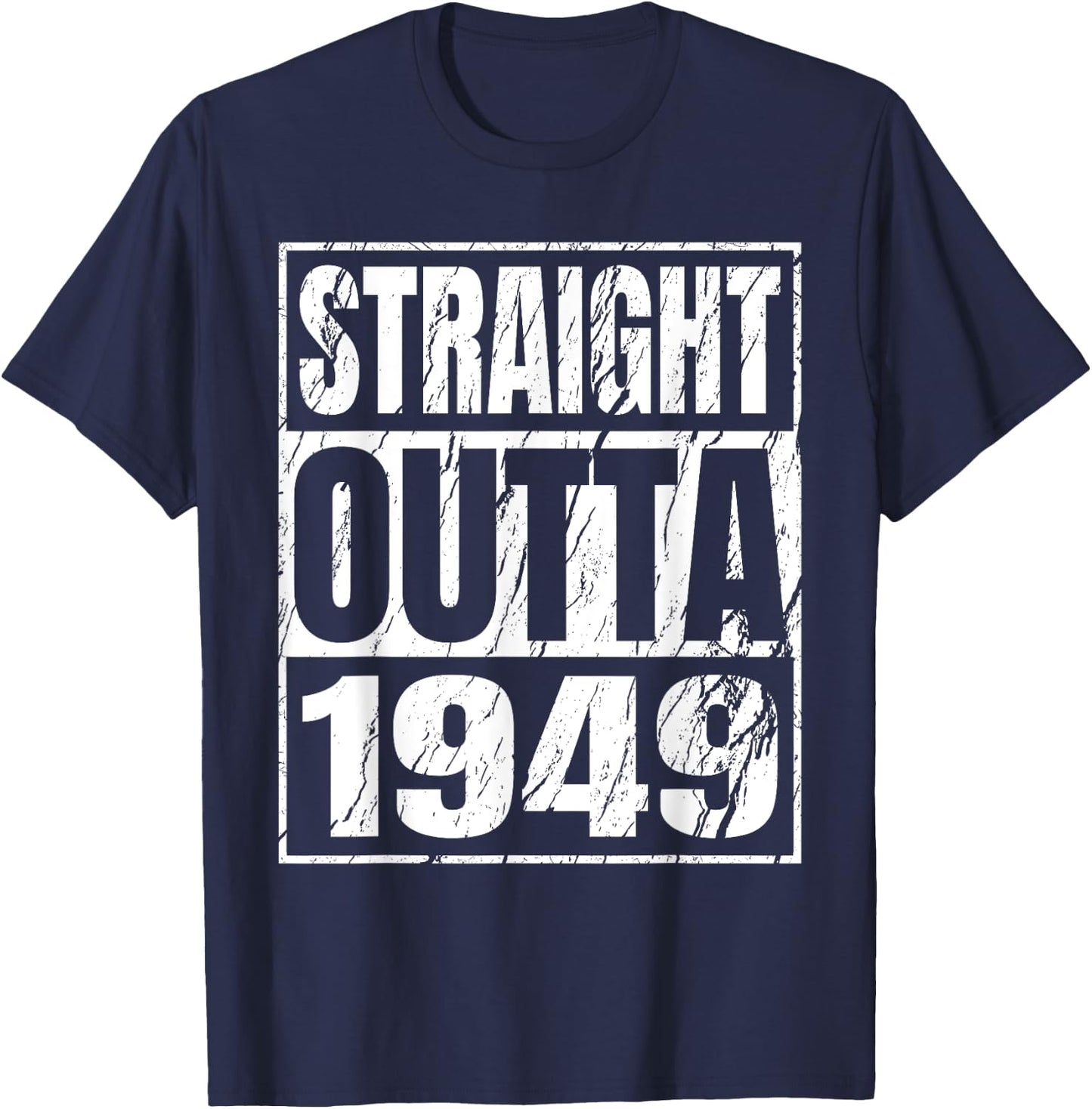 Straight Outta 1949 Classic 1949 Men Women Birthday Vintage T-Shirt - T-Shirt | Navy