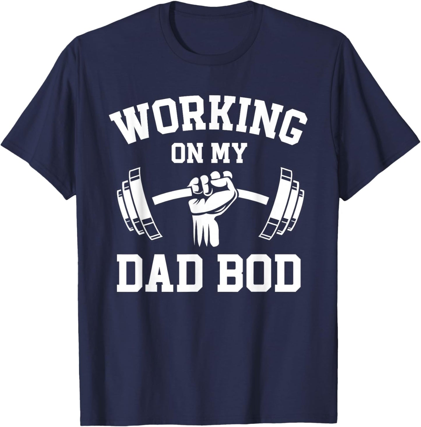 Working On My Dad Bod Funny Gym Lifting Workout Father's Day T-Shirt - T-Shirt | Navy