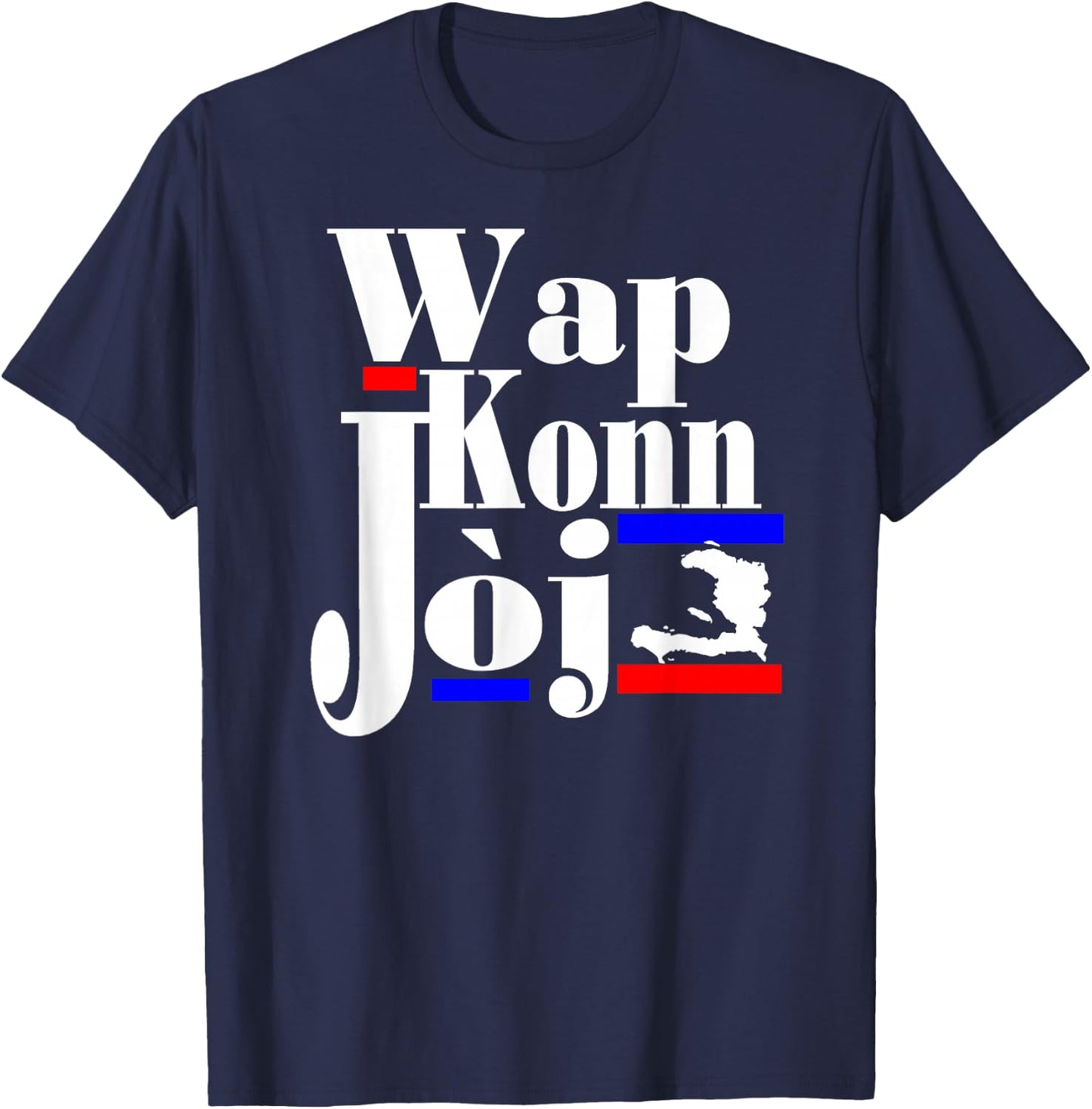 Haitian Creole Saying Funny Patriot Haiti Pride Wap Konn Joj T-Shirt - T-Shirt | Navy
