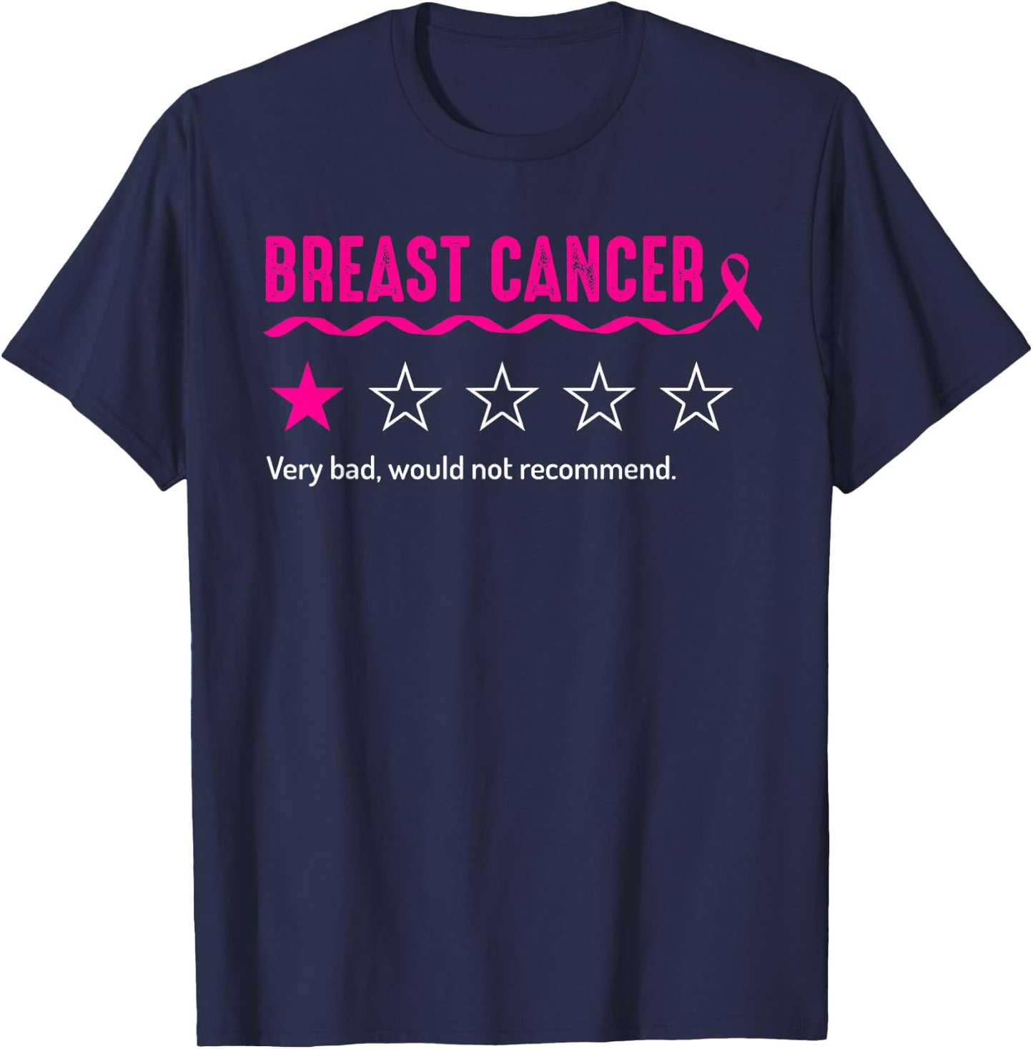 Breast Cancer Review Very Bad Would Not Recommend T-Shirt - T-Shirt | Navy