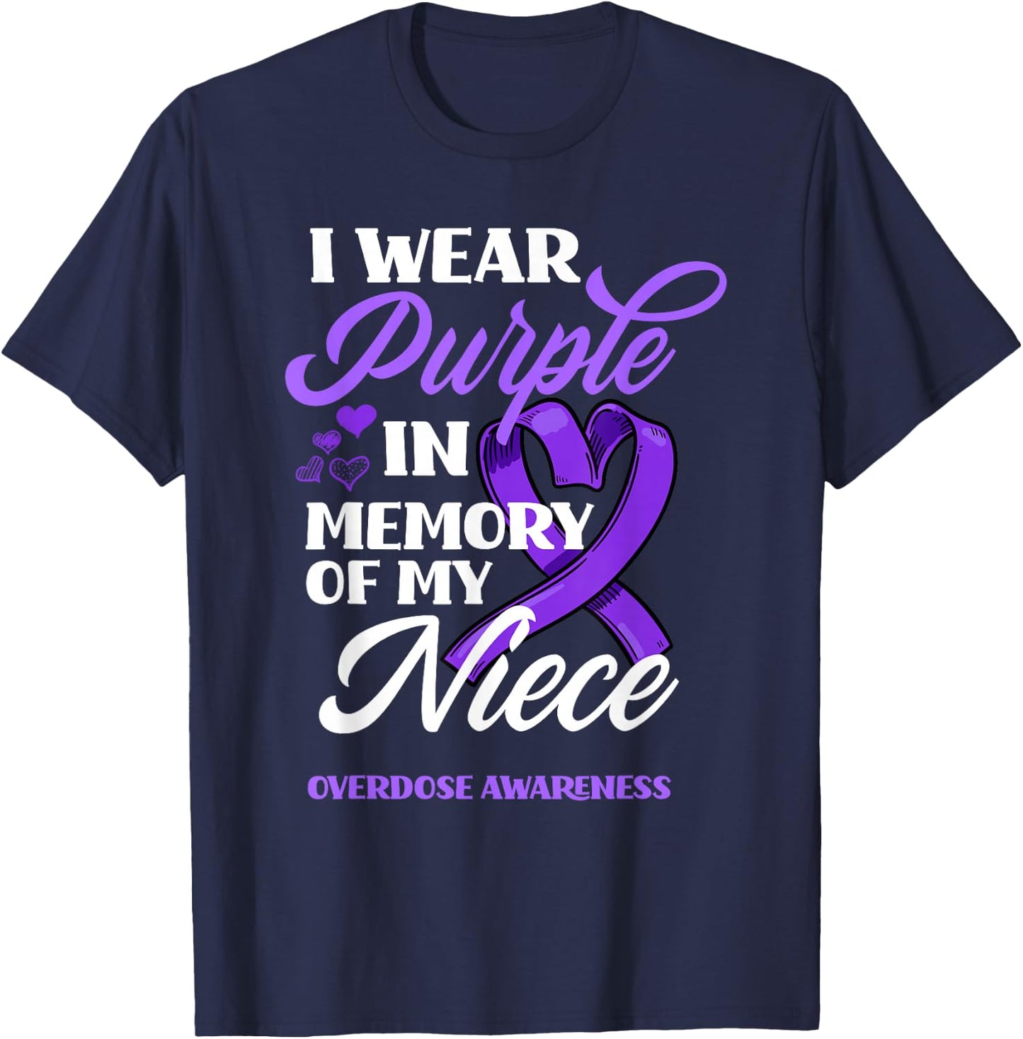 I Wear Purple In Memory Of My Niece Overdose Awareness T-Shirt - T-Shirt | Navy