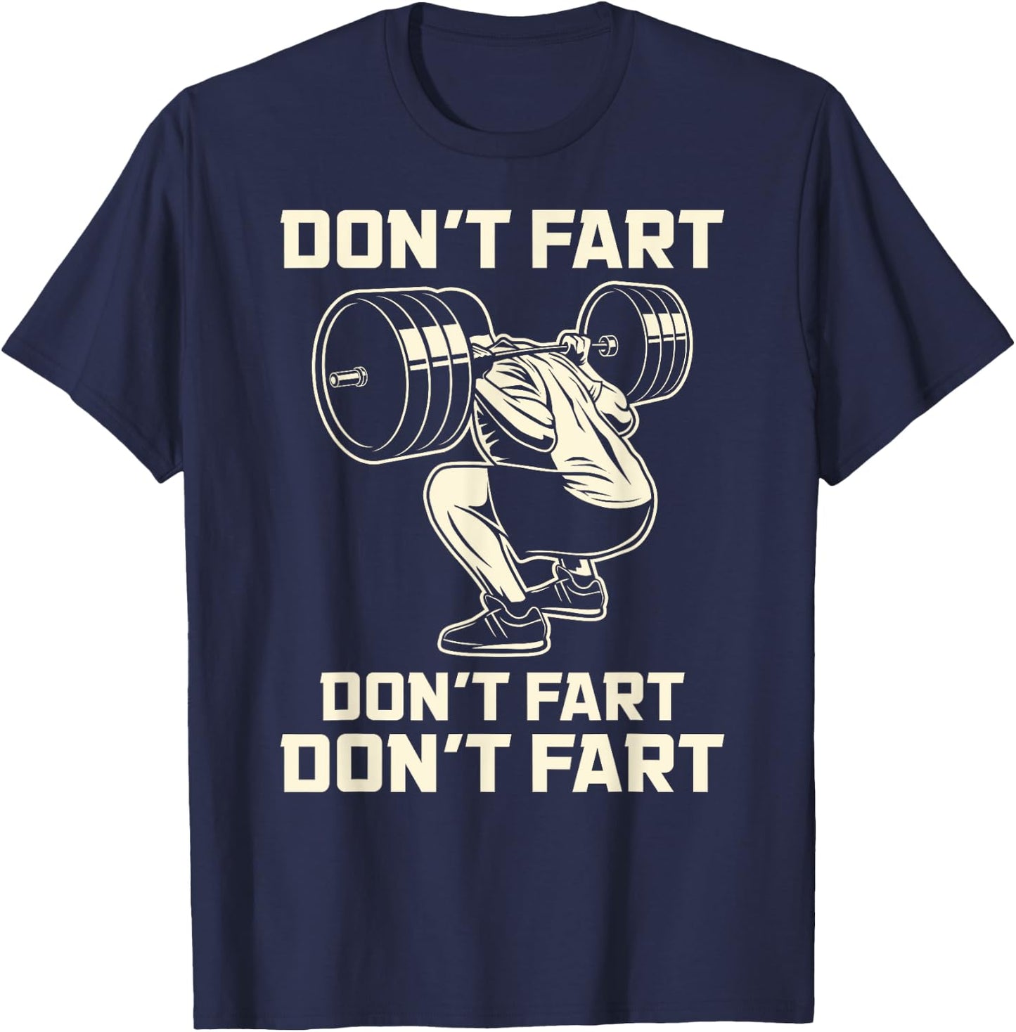 Don't Fart Fitness Workout Gym Weightlifting Squat T-Shirt - T-Shirt | Navy