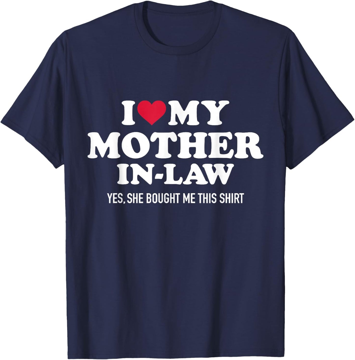 I Love My Mother-in-Law for Son-in-Law T-Shirt - T-Shirt | Navy