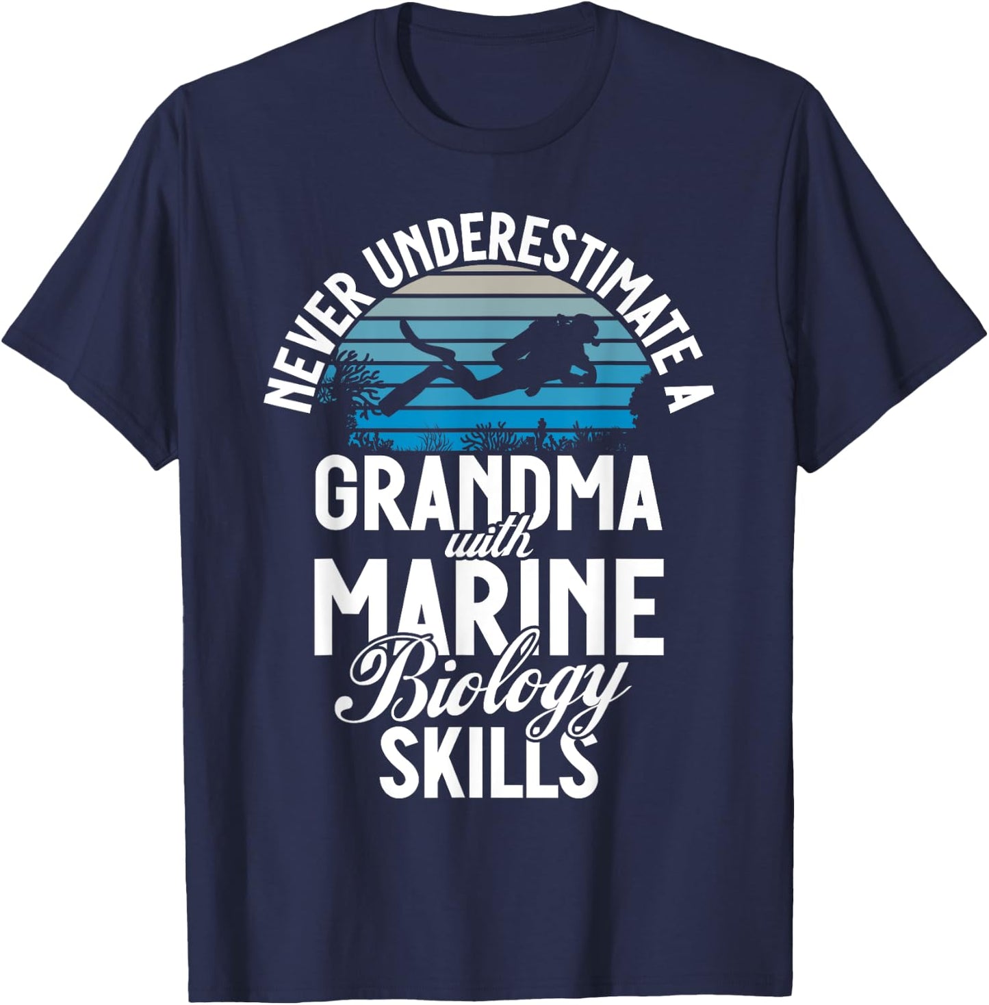 Never underestimate a Grandma with Marine Biology Skills T-Shirt - T-Shirt | Navy