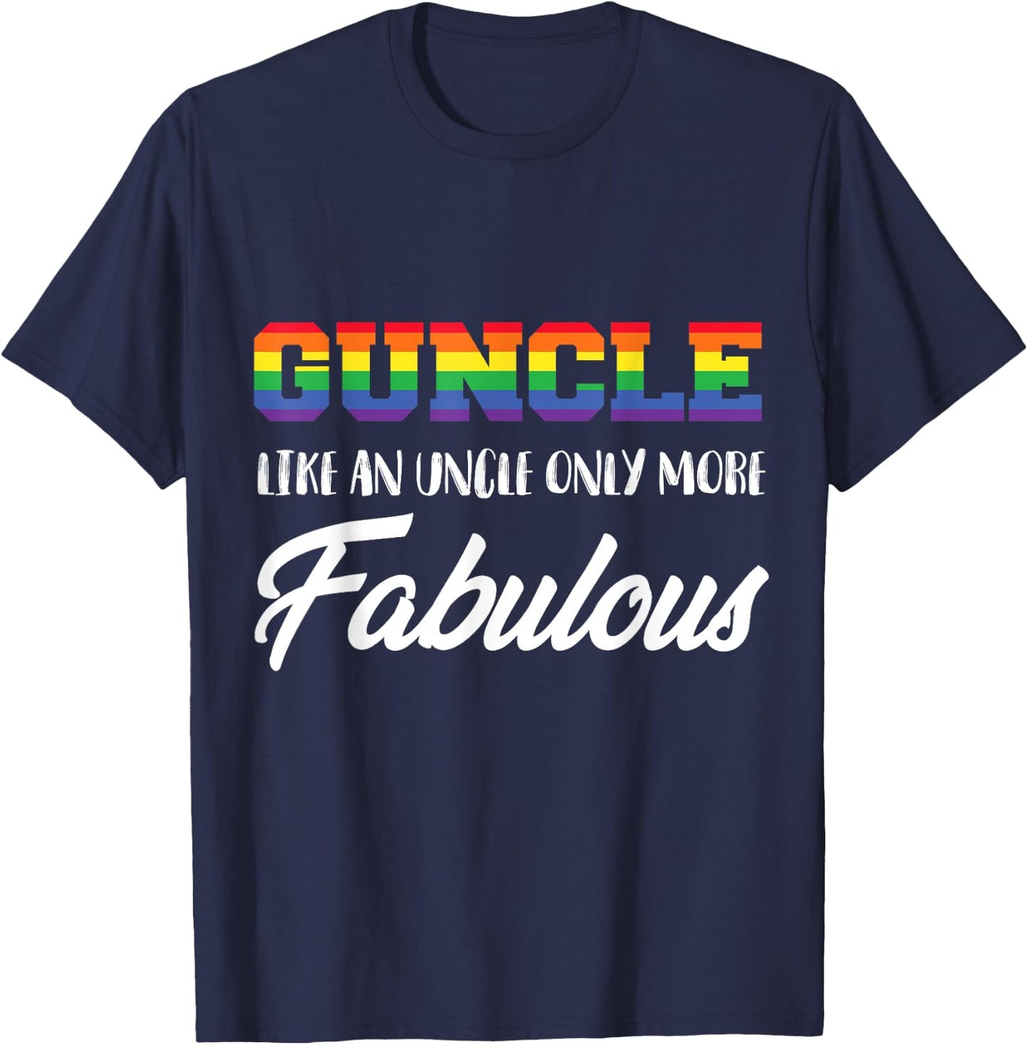 Guncle - Gay Uncle & Brother Fabulous Family Pride - More T-Shirt - T-Shirt | Navy
