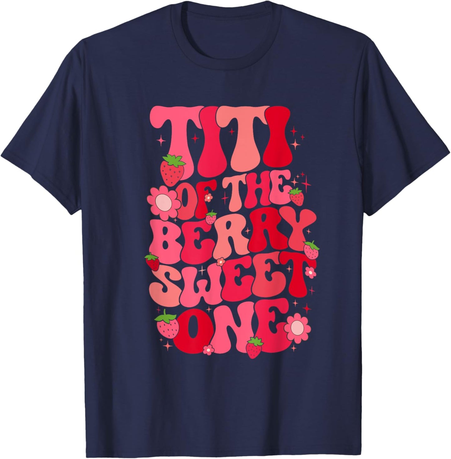 Titi Of The Berry Sweet One Strawberry First Birthday Aunt T-Shirt - T-Shirt | Navy