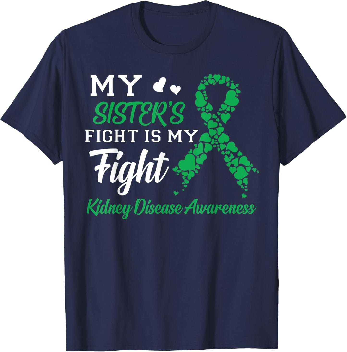 My Sister's Fight Is My Fight Kidney Disease Awareness T-Shirt - T-Shirt | Navy