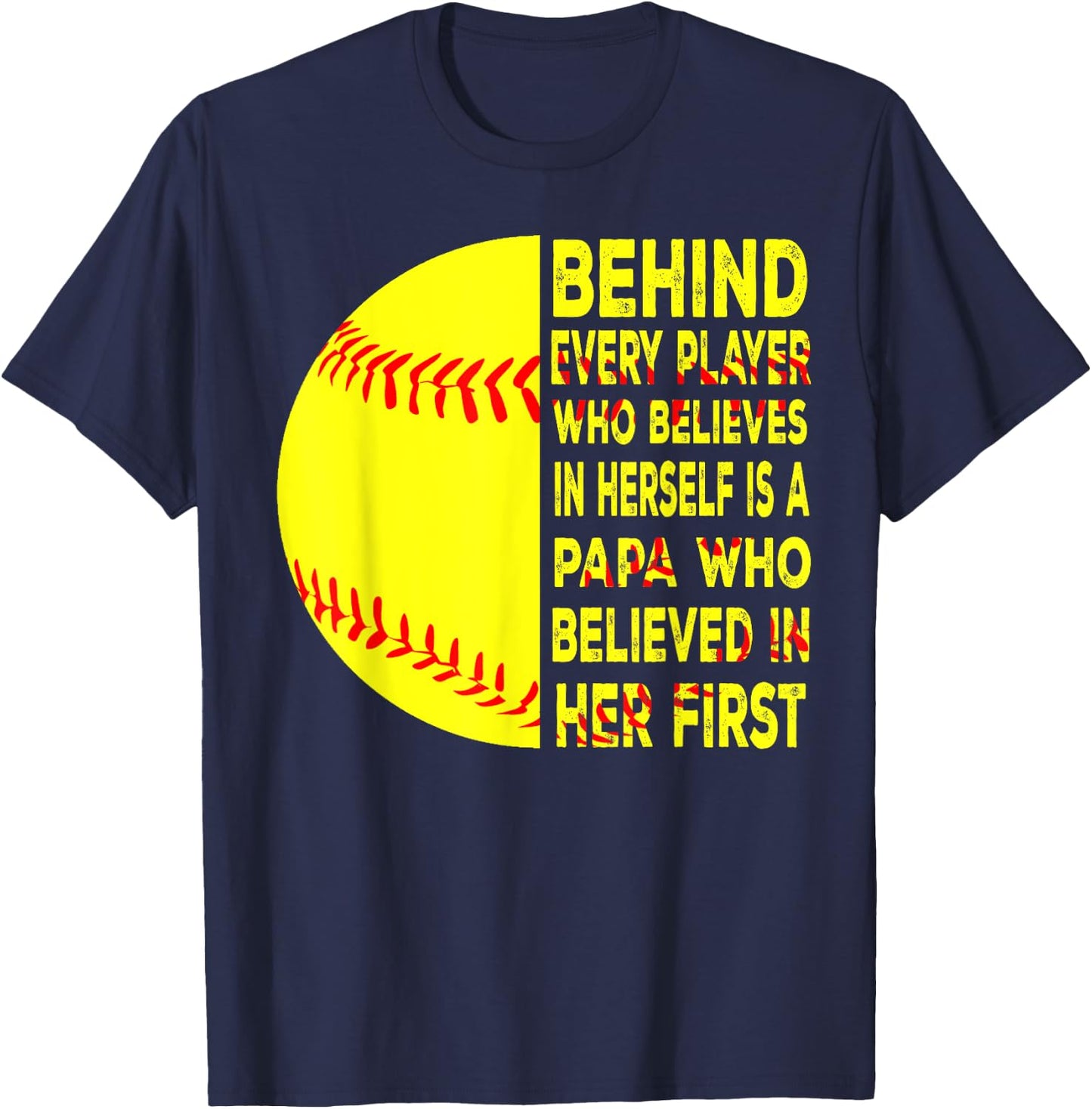 Behind Every Player Is Papa Happy Fathers Day Softball Lover T-Shirt - T-Shirt | Navy