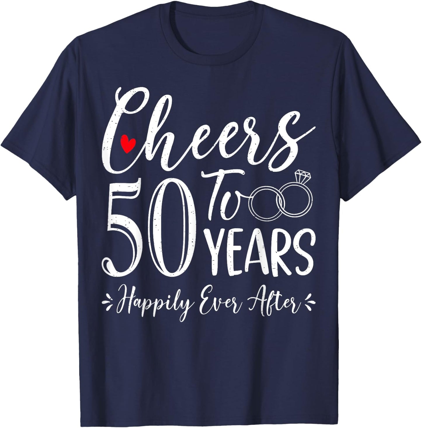 Cheers To 50 Years Happily - Husband Wife 50th Anniversary T-Shirt - T-Shirt | Navy