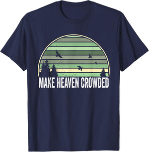 Religious Christian Quote Make Heaven Crowded Inspirational T-Shirt - T-Shirt | Navy