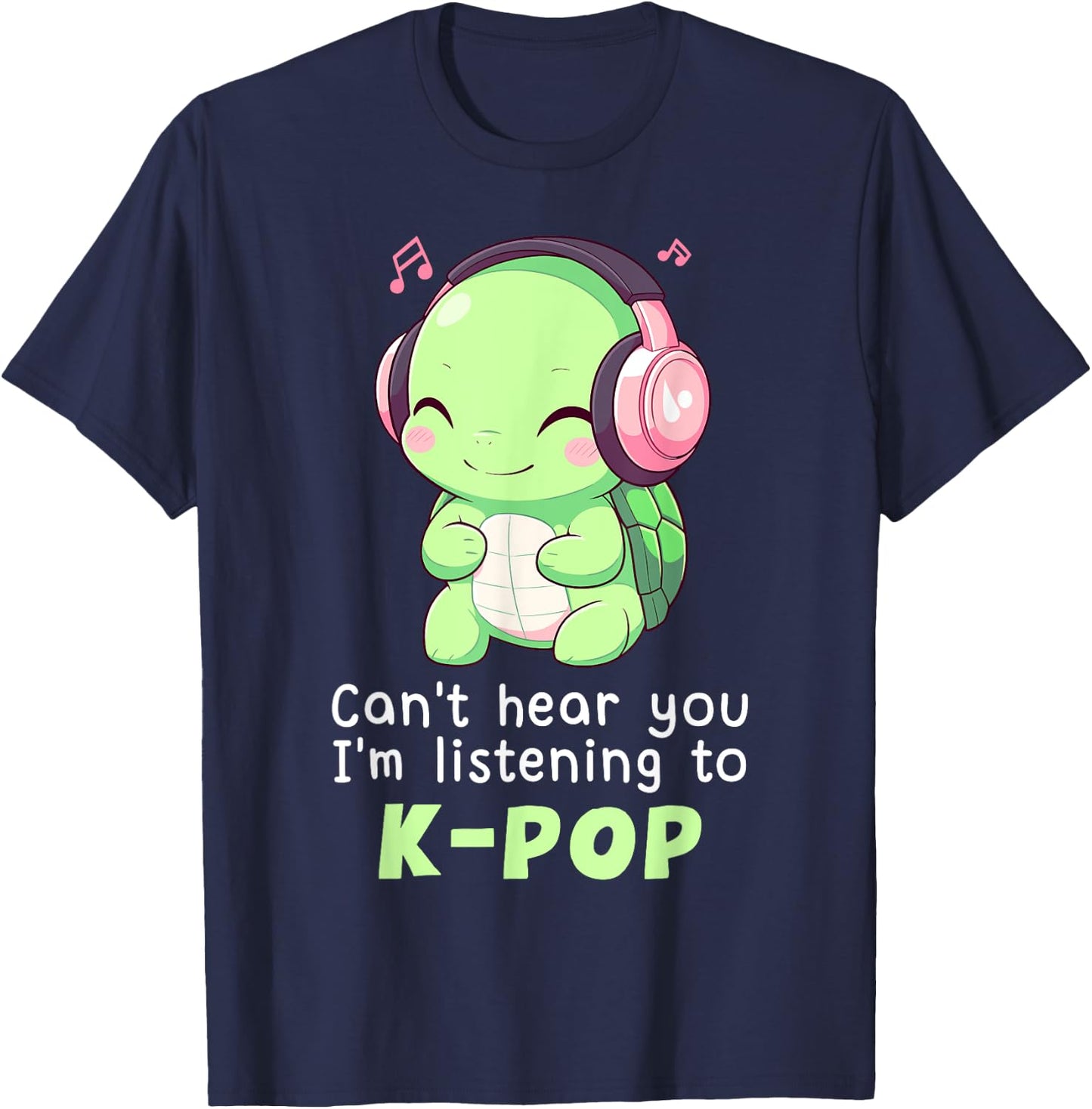 Cute Turtle Merch Can't Hear You I'm Listening to Kpop T-Shirt - T-Shirt | Navy