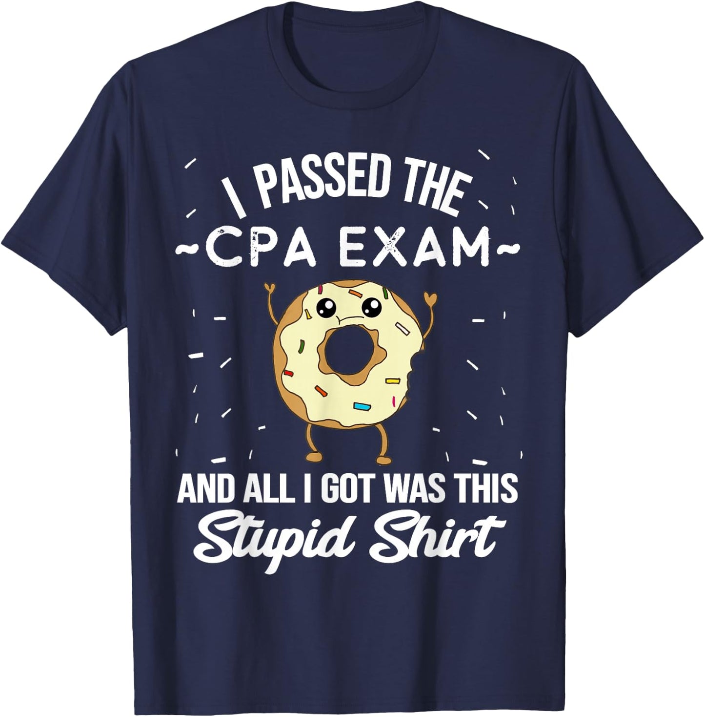 I Passed the CPA Exam Certified Public Accountant Quote Meme T-Shirt - T-Shirt | Navy