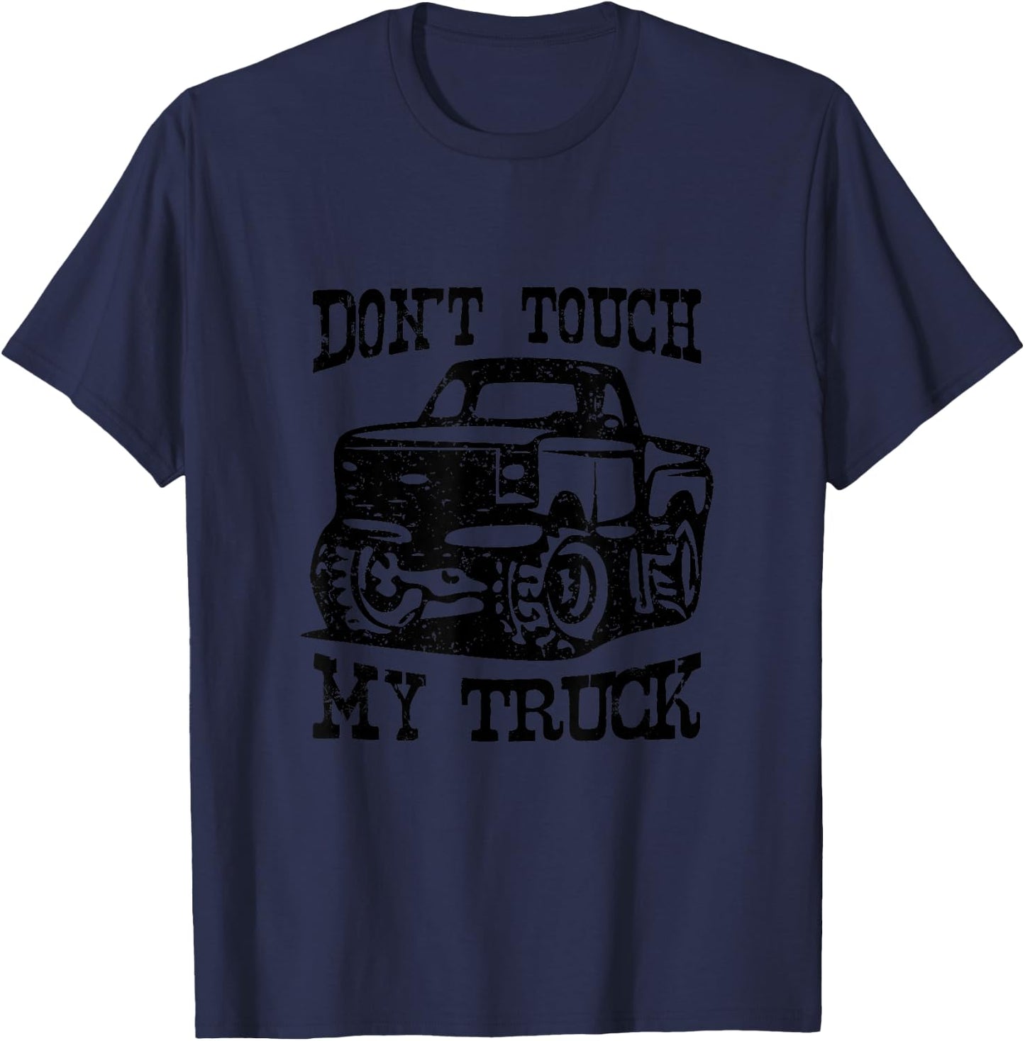 Don't Touch My Truck Car Stuff Tools T-Shirt - T-Shirt | Navy