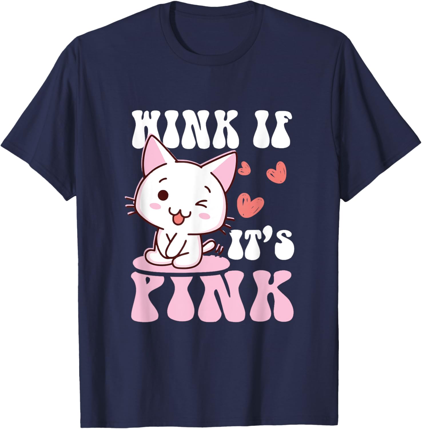 Cute Cat Cool Pink Wink If It's Pink Quote Funny Adult Humor T-Shirt - T-Shirt | Navy