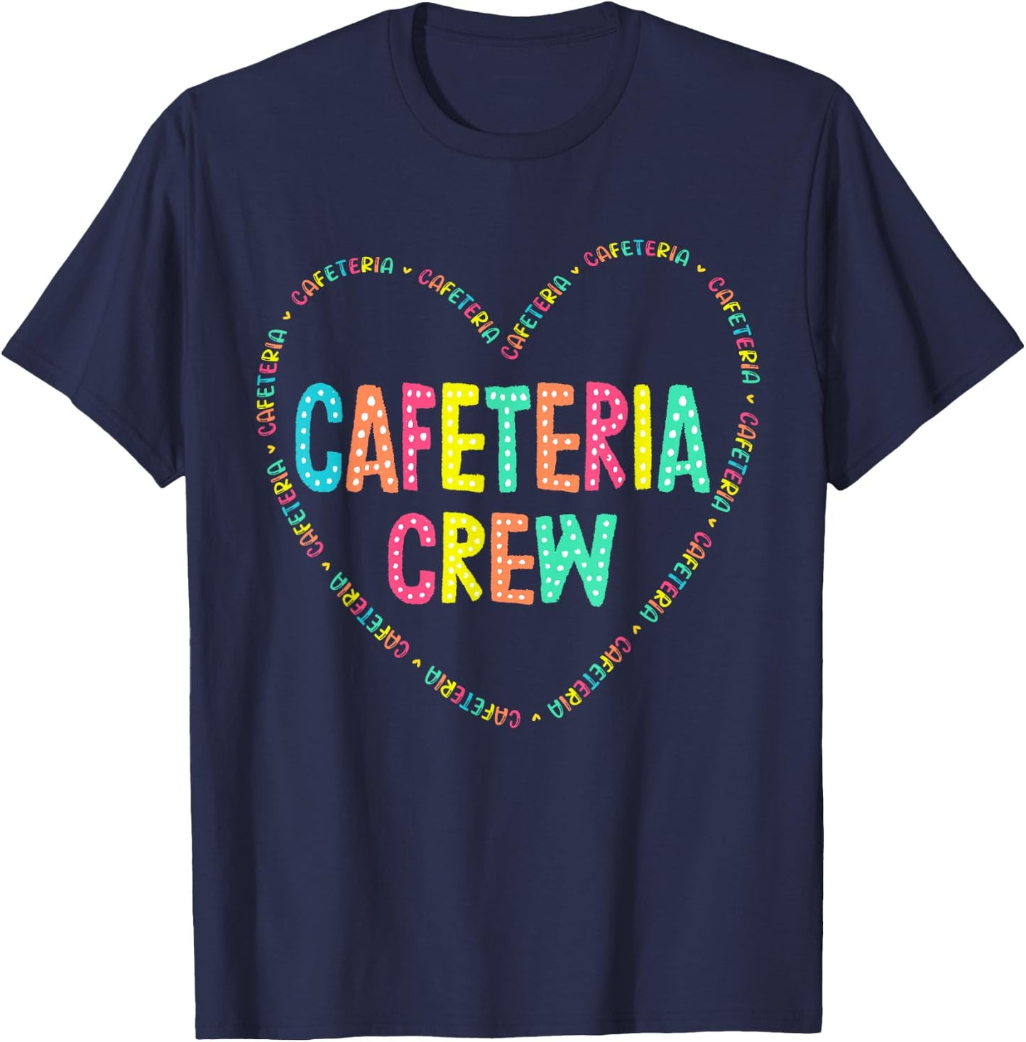 Cafeteria Crew Lunch Lady Squad Colorful School Women Heart T-Shirt - T-Shirt | Navy