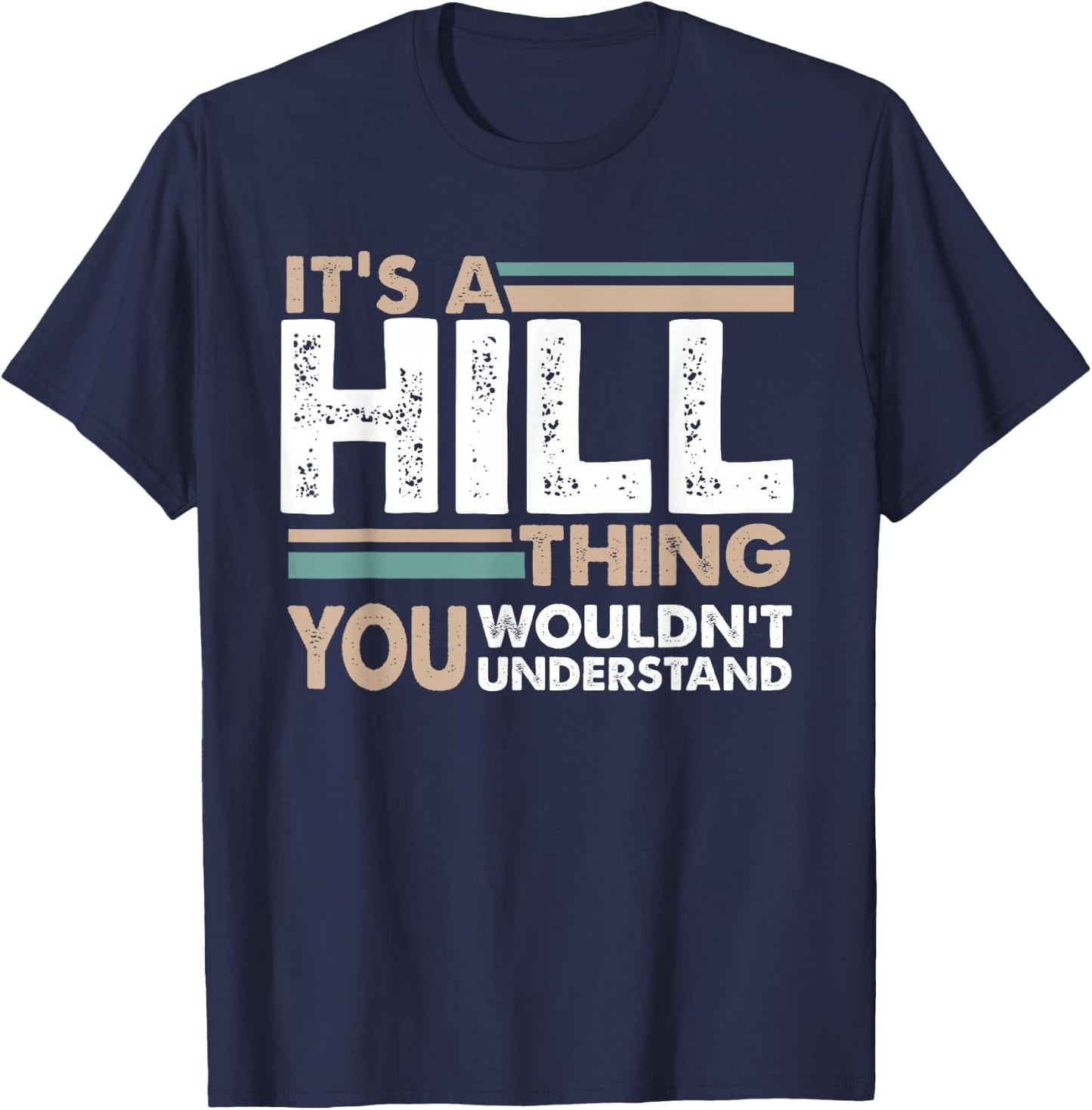 It's A Hill Thing You Wouldn't Understand Family Name T-Shirt - T-Shirt | Navy