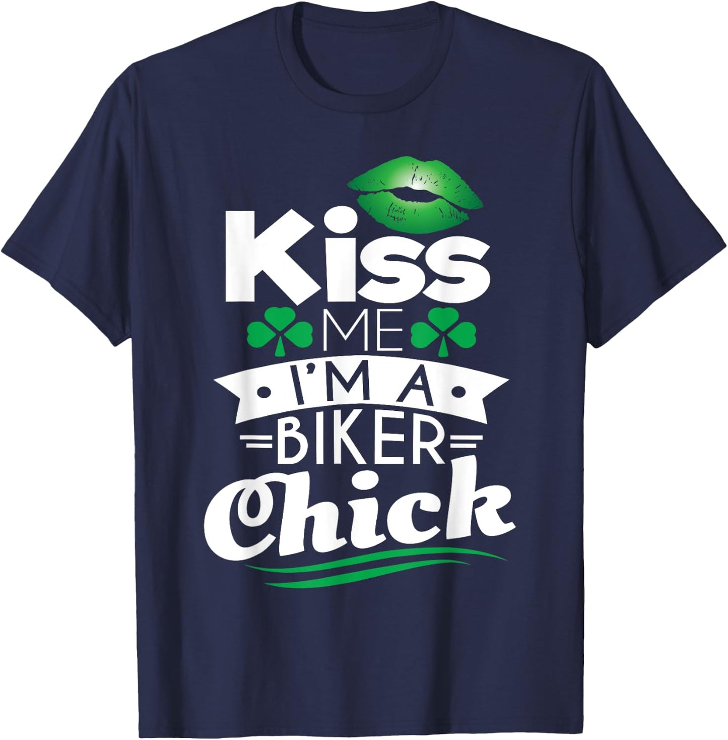 St Patricks Day Kiss Me I'm A Biker Chick Irish Motorcycle T-Shirt - T-Shirt | Navy