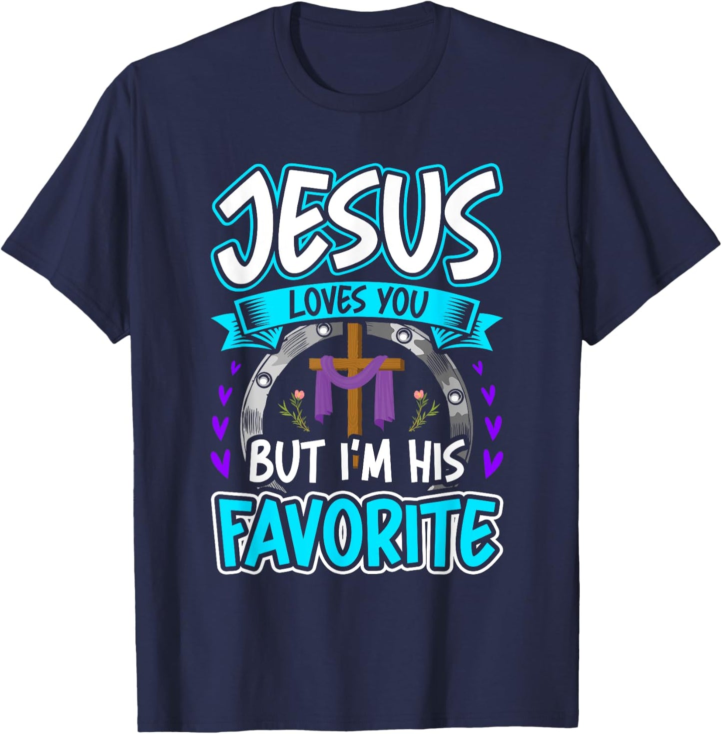 Jesus Loves You But I'm His Favorite Religion T-Shirt - T-Shirt | Navy