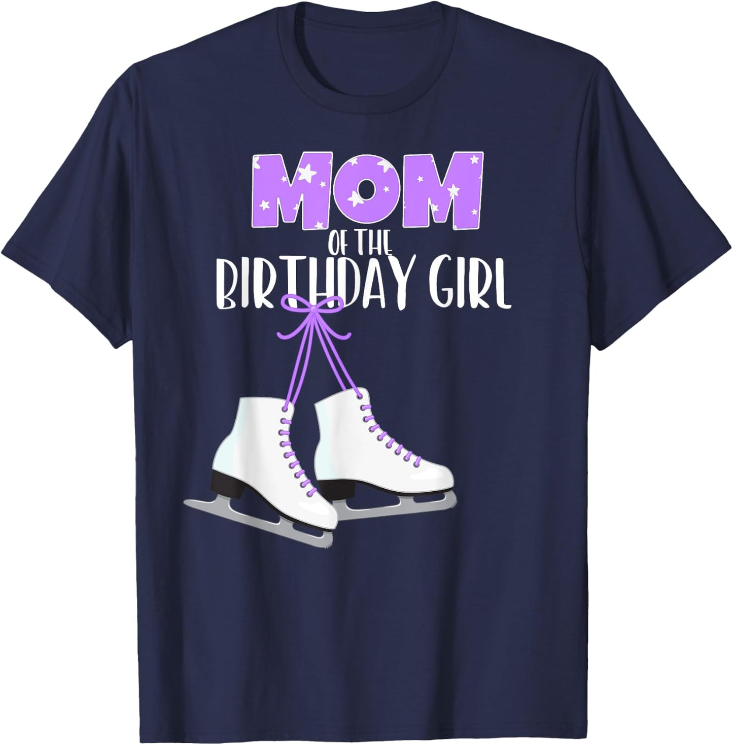 Ice Skating Mom of the Birthday Girl Ice Skate Party T-Shirt - T-Shirt | Navy