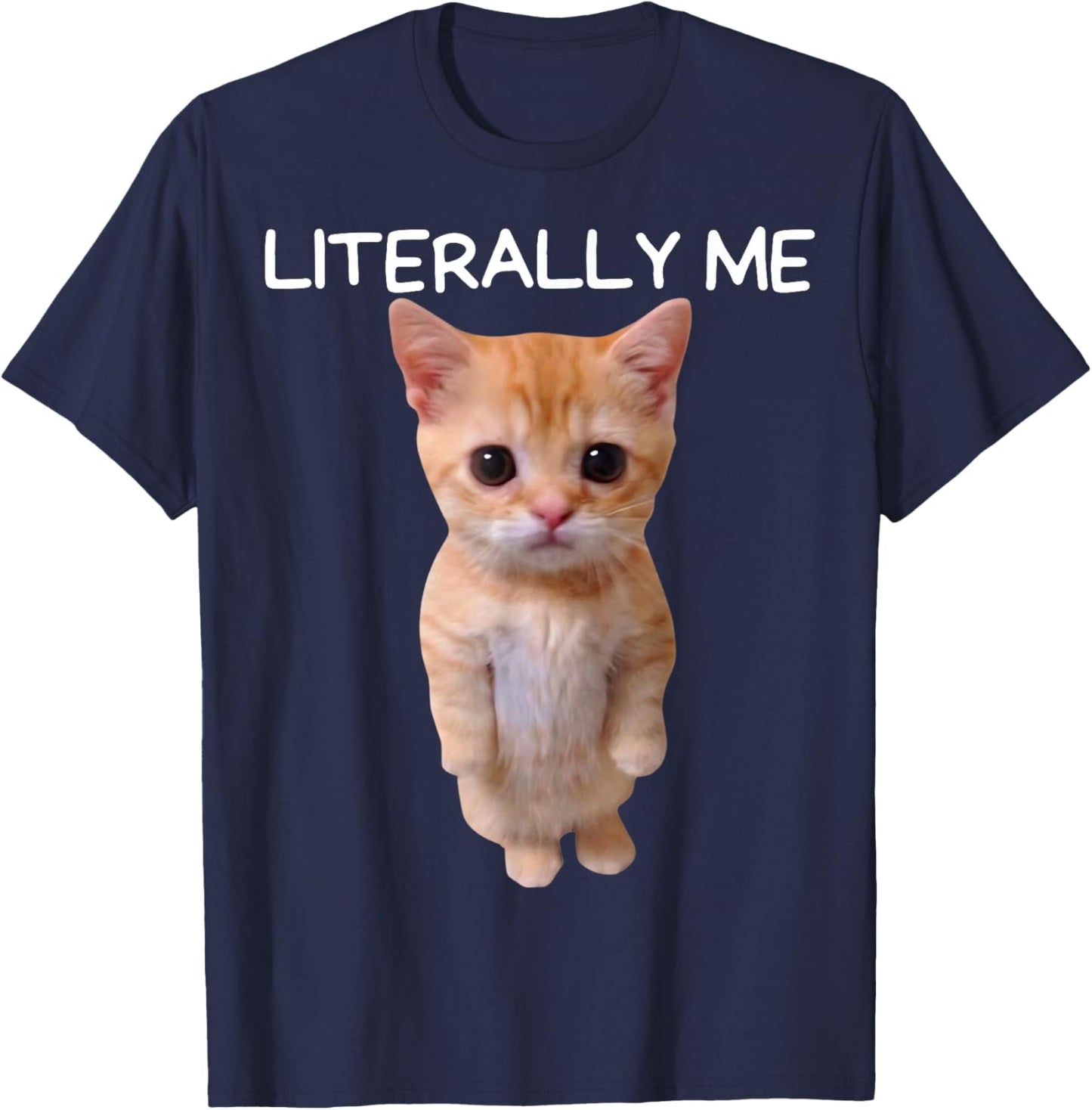Literally Me Cat Meme Funny Memes Internet Memes Gen Z Joke T-Shirt - T-Shirt | Navy