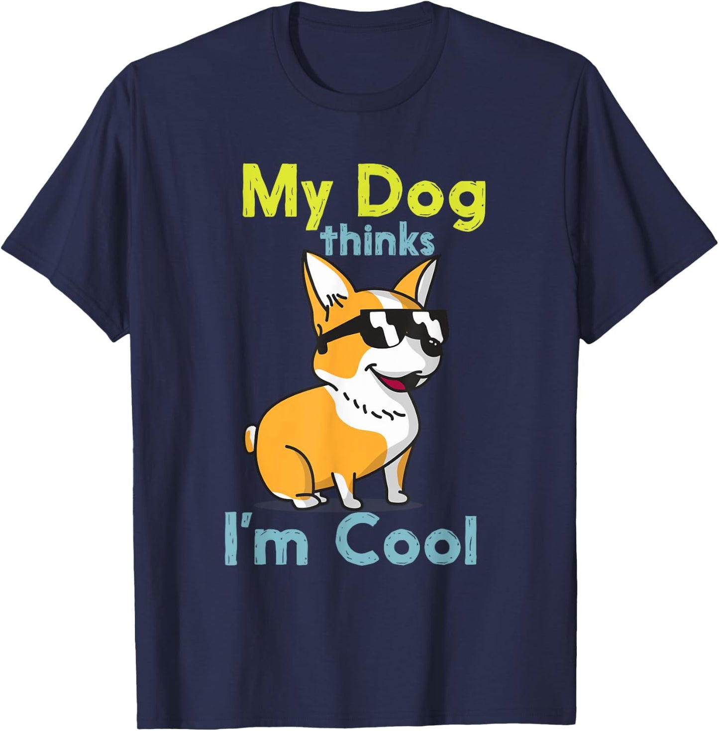 My Dog Thinks I'm Cool Cute Funny Dogs Pet Lover T-Shirt - T-Shirt | Navy