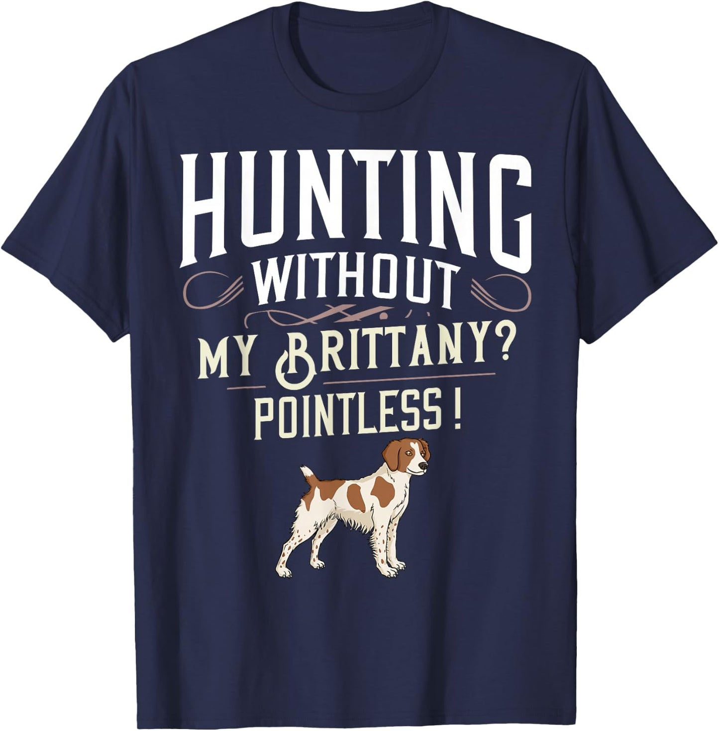 Brittany Spaniel Hunting Dog Gift Puppies Owner Lover T-Shirt - T-Shirt | Navy