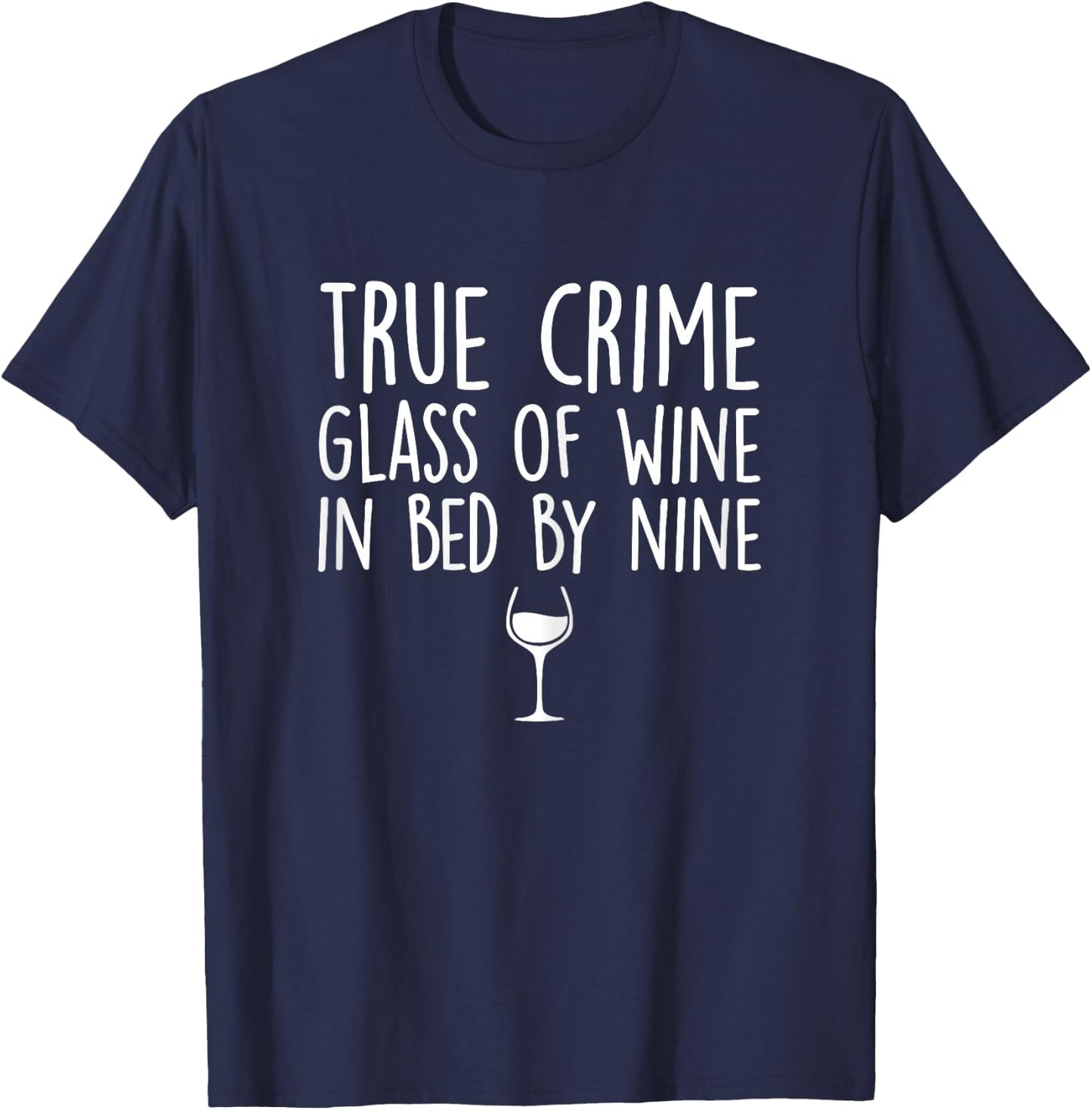 True Crime Glass of Wine in Bed by Nine Funny T-Shirt - T-Shirt | Navy