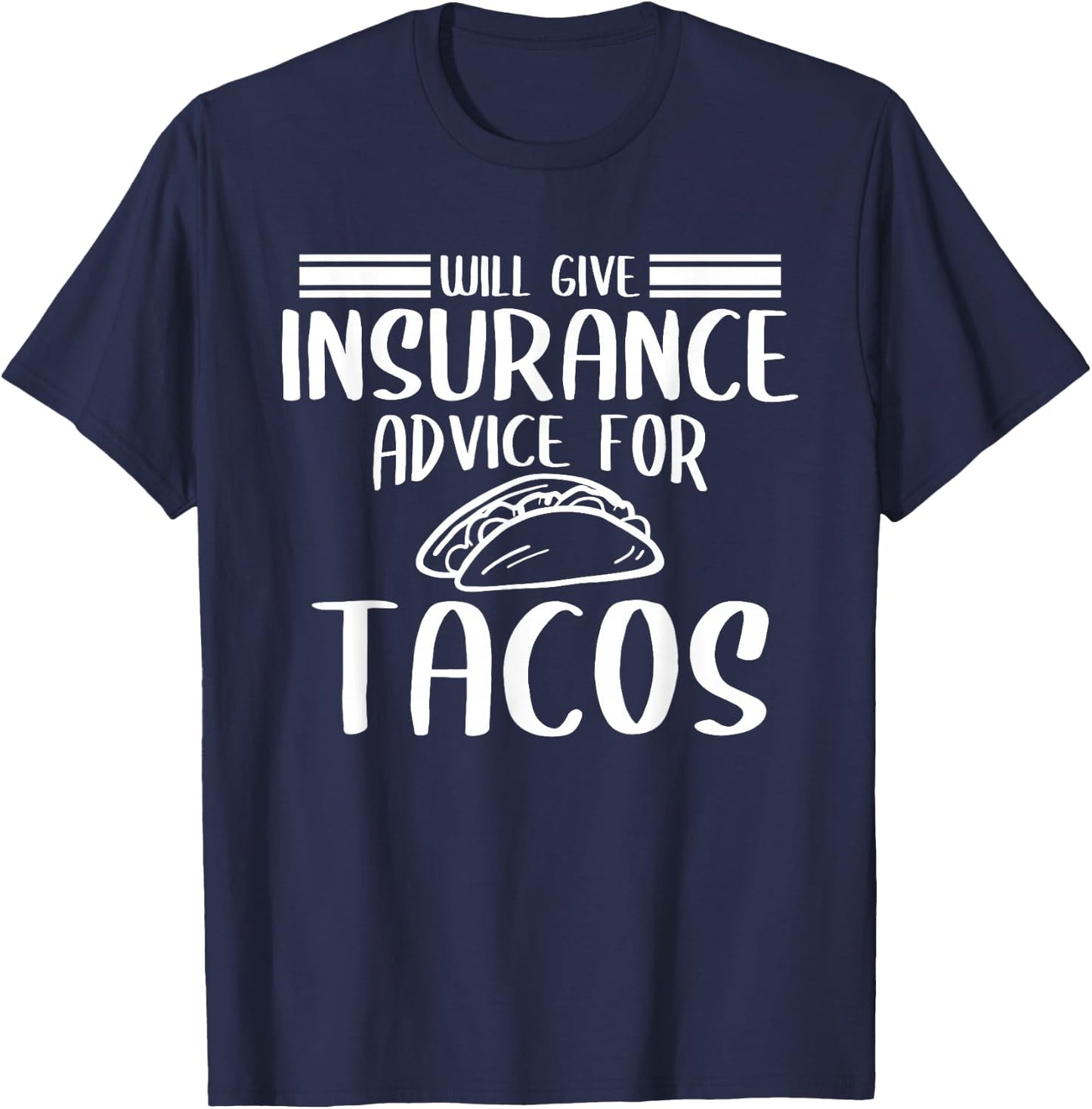 Will Give Insurance Advice For Tacos Funny Insurance Agent T-Shirt - T-Shirt | Navy