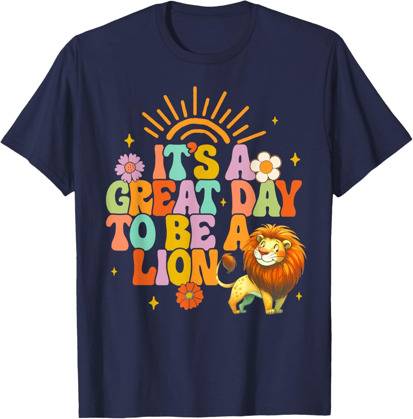Teacher Life Back To School It's A Great A Day To Be A Lion T-Shirt - T-Shirt | Navy