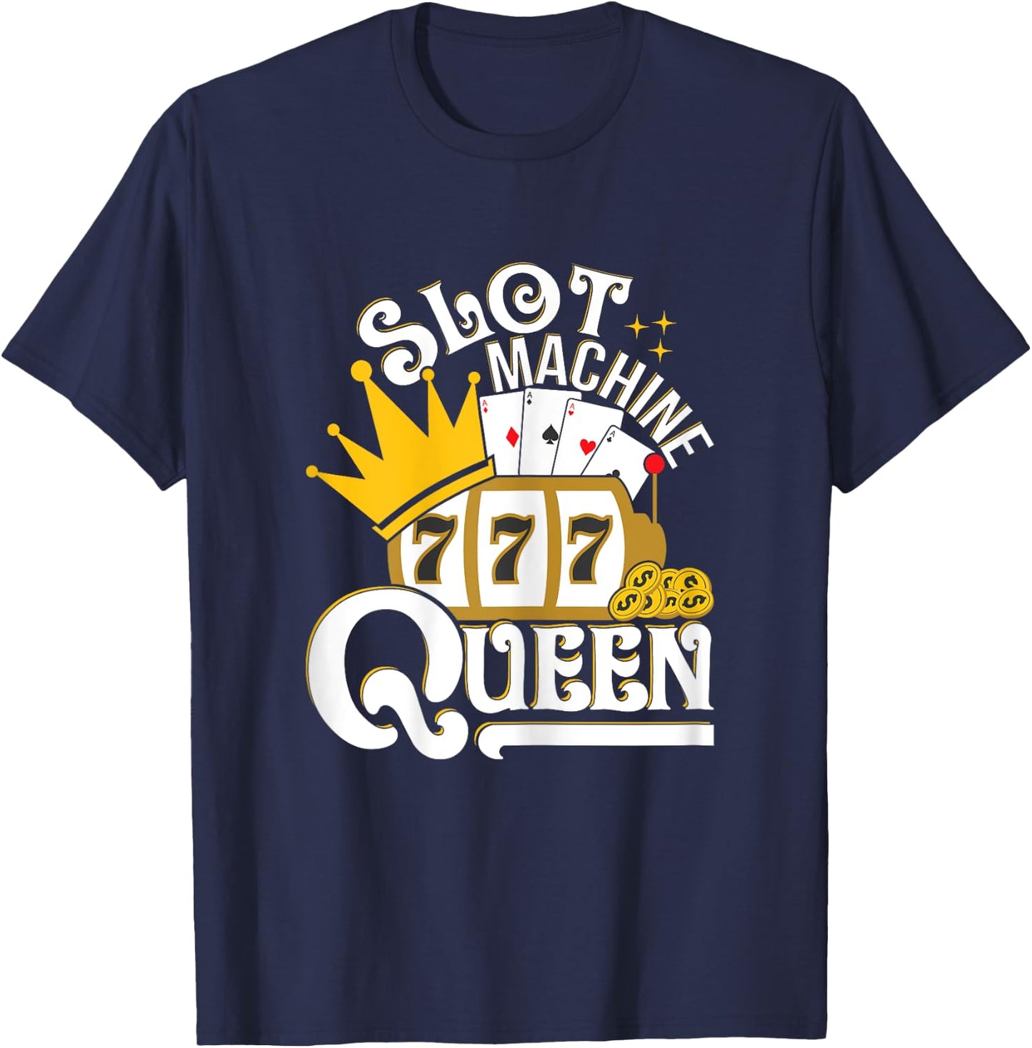 Slot Machine Queen - Lucky Slot Machine Casino Gambling T-Shirt - T-Shirt | Navy