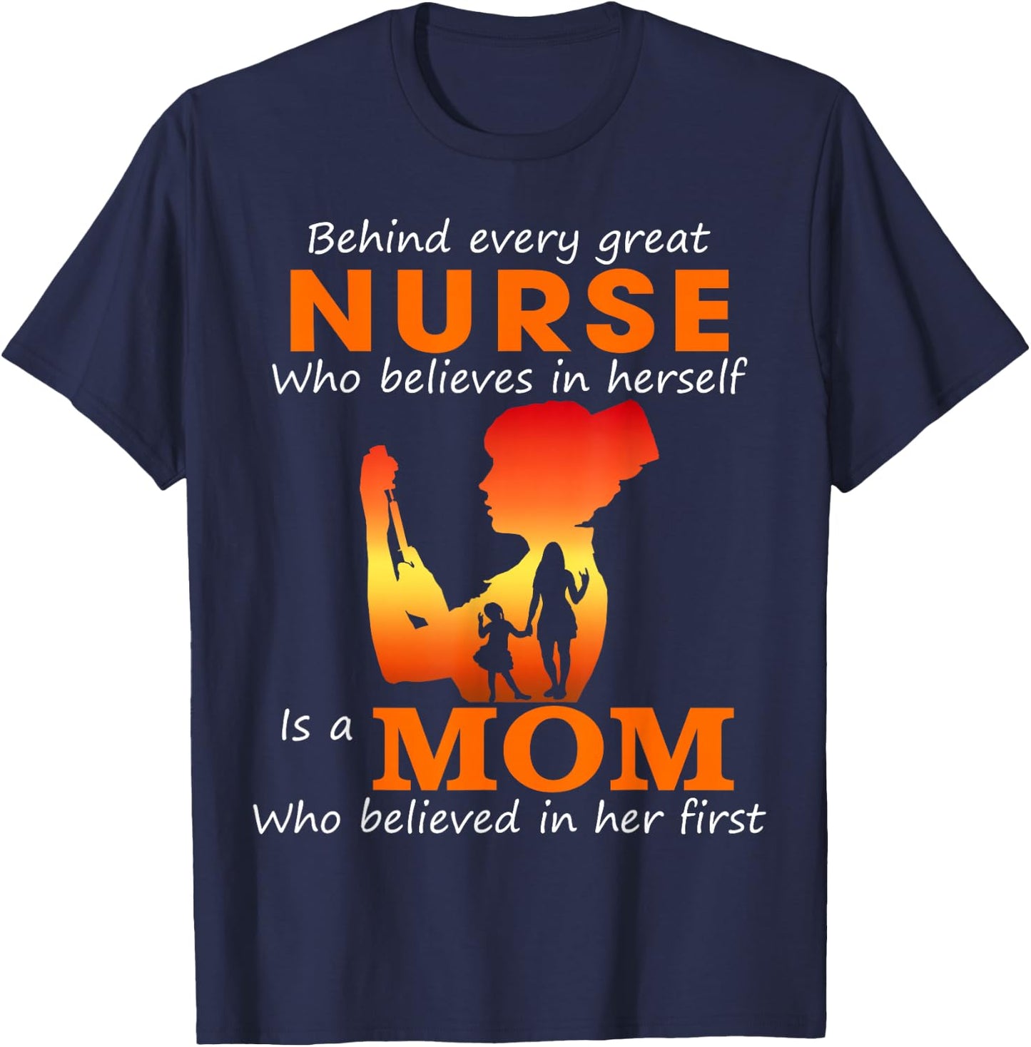 Behind every great nurse who believes in herself is a Mom T-Shirt - T-Shirt | Navy