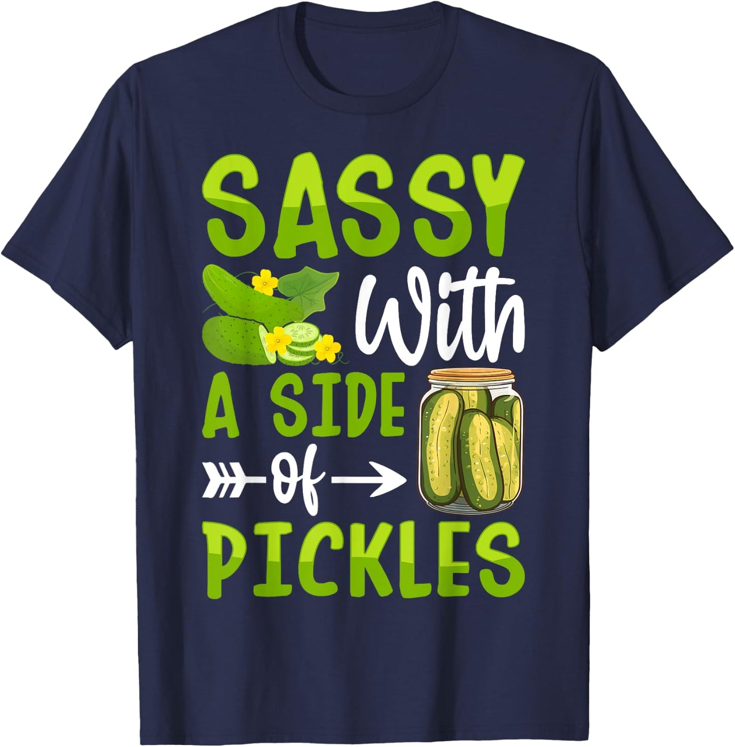 Pickle Lover Funny Sassy with a Side of Pickles T-Shirt - T-Shirt | Navy