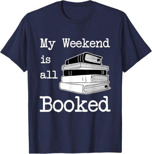 My Weekend Is All Booked - Book Lover Gift & Reading T-Shirt - T-Shirt | Navy