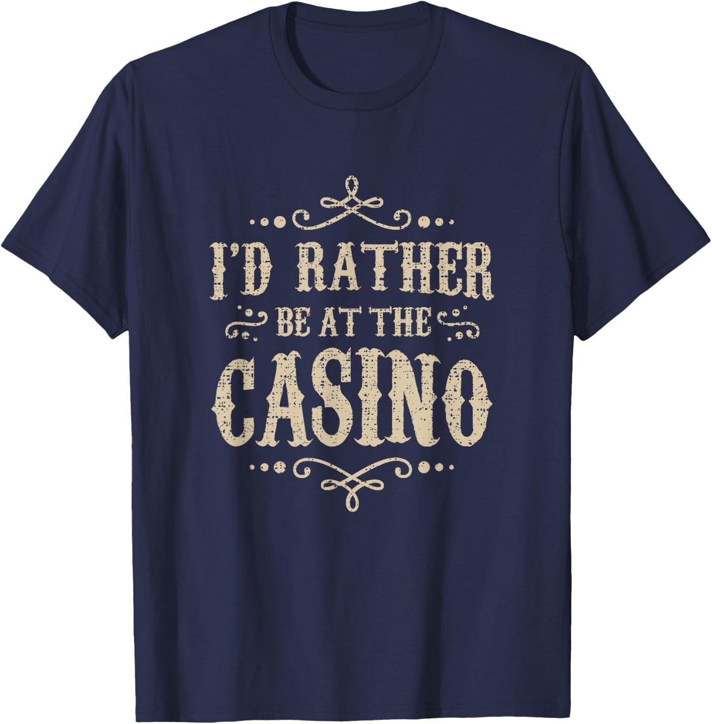 I'D RATHER BE AT THE CASINO - Funny Quote Poker Player T-Shirt - T-Shirt | Navy
