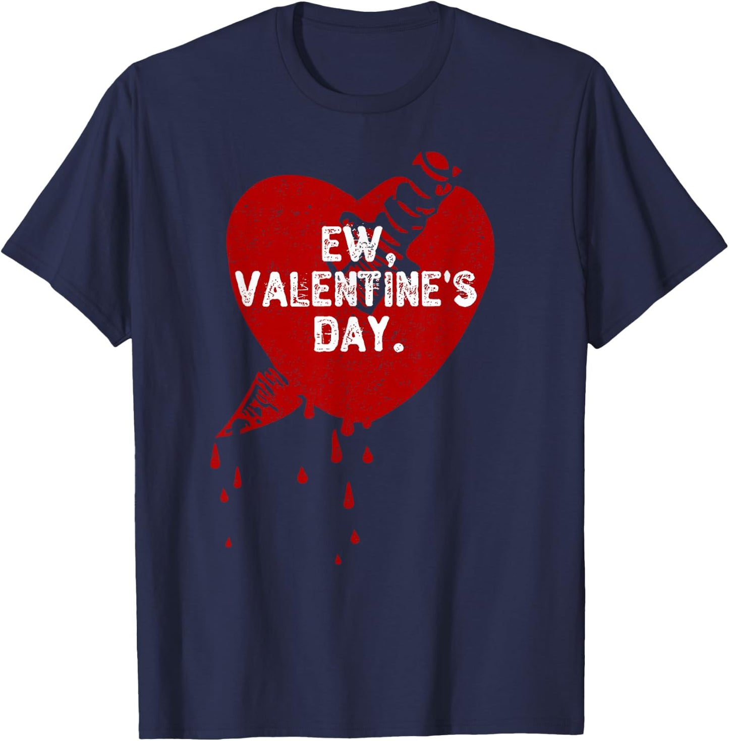 Ew Valentine's Day Haters Funny Anti Valentines Day Ew Gross T-Shirt - T-Shirt | Navy