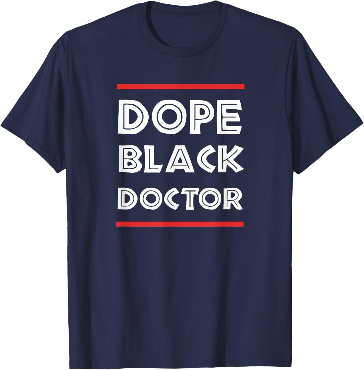 Dope Black Doctor Physician PhD Gift T-Shirt - T-Shirt | Navy
