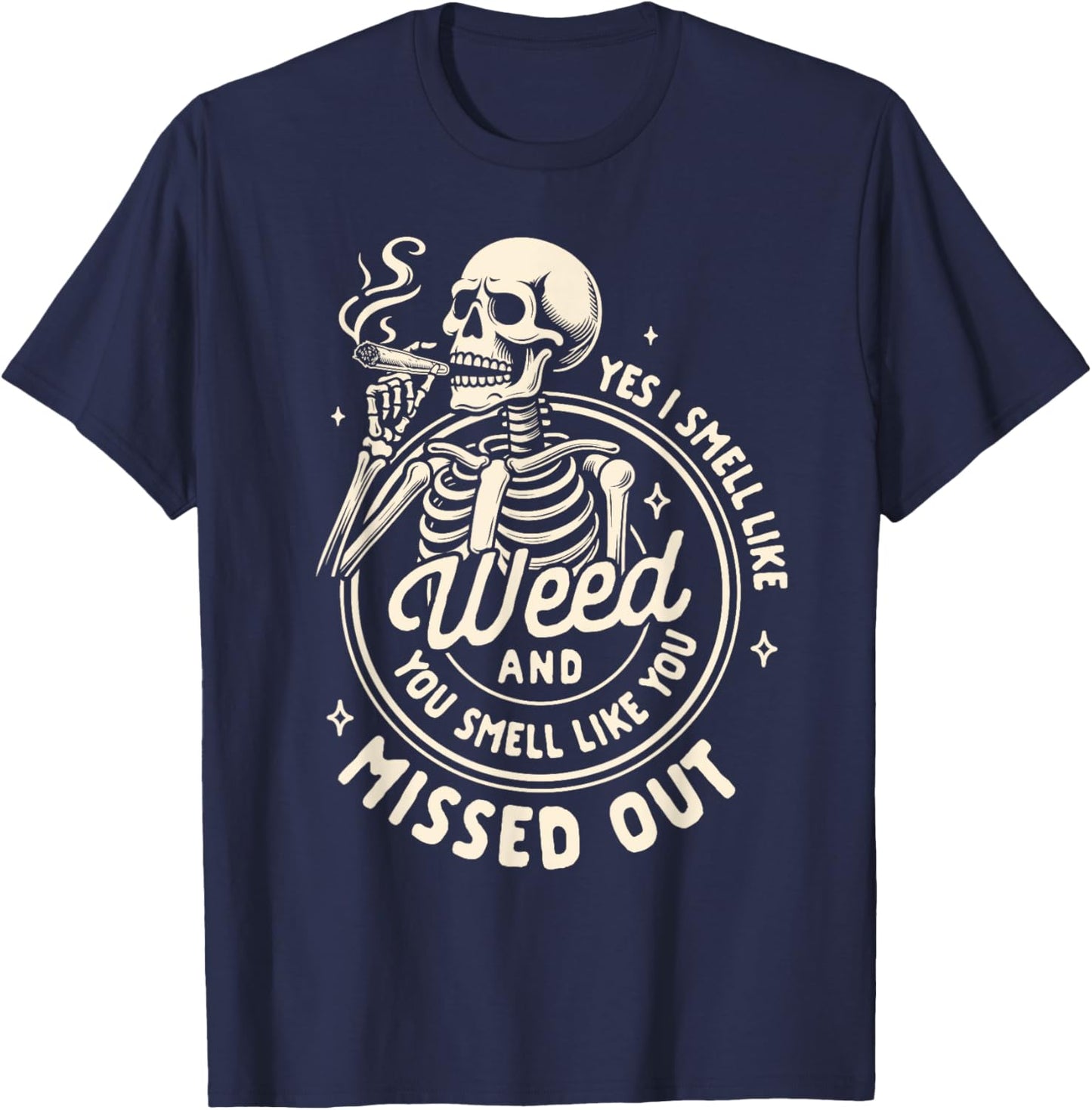 Cannabis Weed Lover Smoking 420 Yes I Smell Like Weed T-Shirt - T-Shirt | Navy