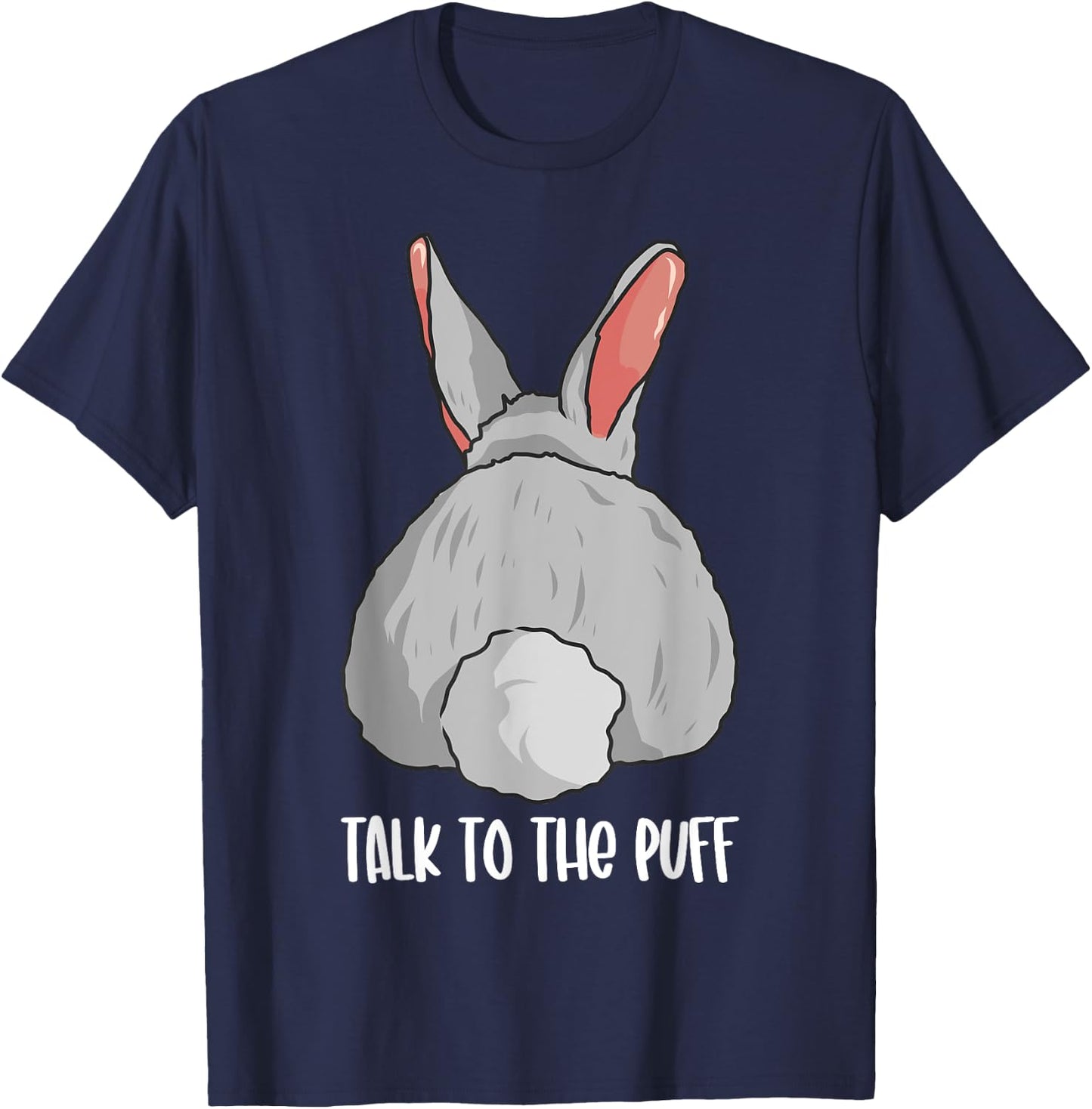 Funny Bunny Rabbit Cute Joke Talk To The Puff Cute Bunnies T-Shirt - T-Shirt | Navy