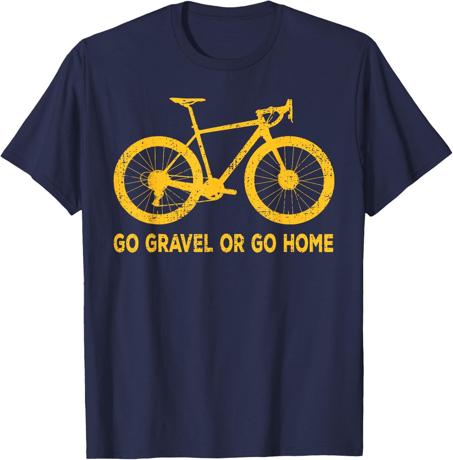 Go Gravel Or Go Home Funny Bicycle Saying Gravel Bike Humour T-Shirt - T-Shirt | Navy