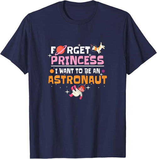 Forget Princess I Want To Be An Astronaut Girl Planets