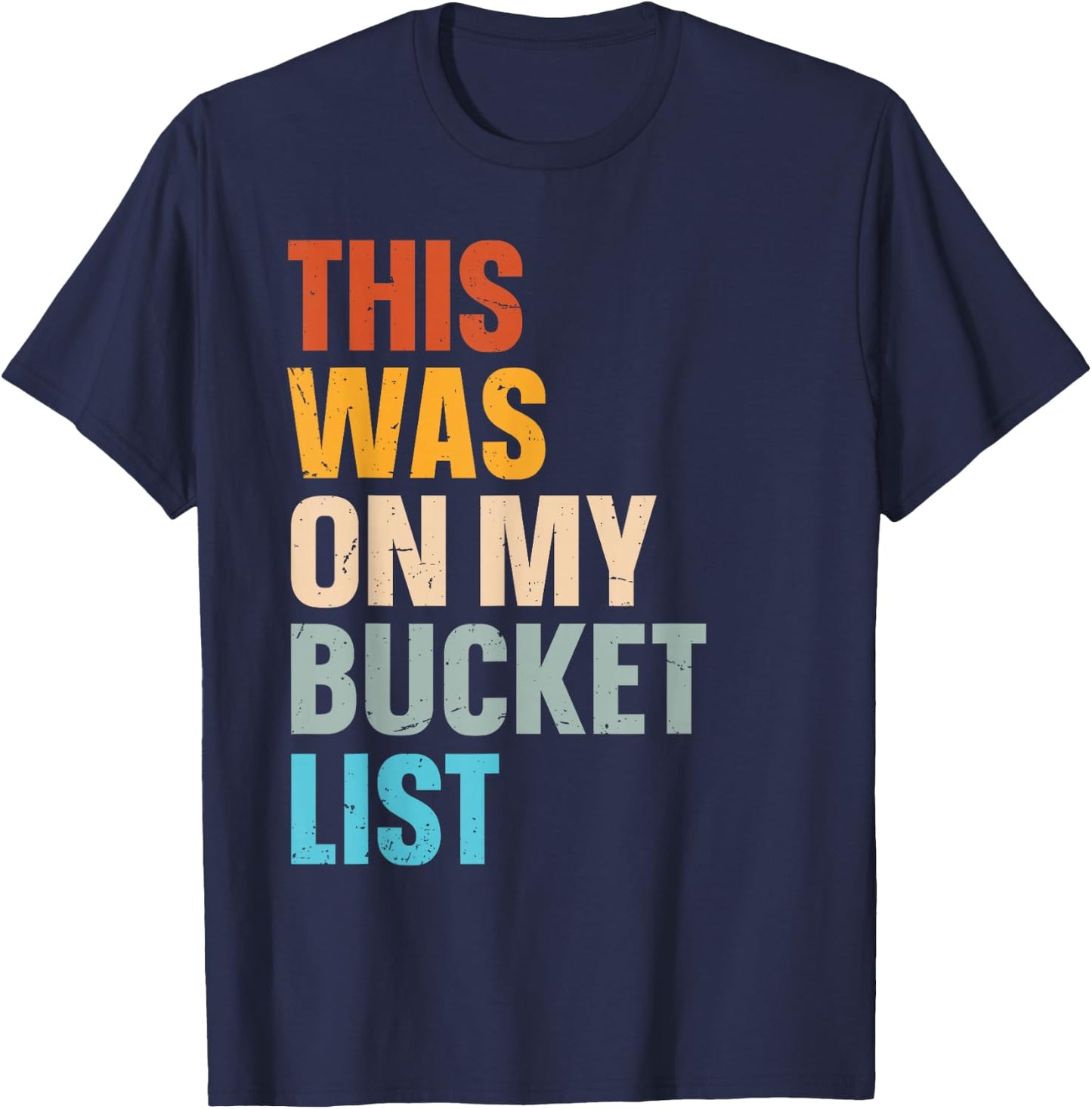 This Was On My Bucket List Travelling Bucket List T-Shirt - T-Shirt | Navy
