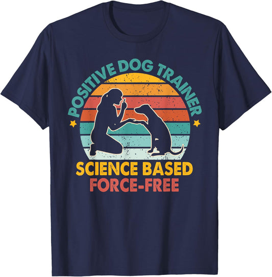 Dog Training Positive Dog Trainer Science Based Force-free T-Shirt - T-Shirt | Navy