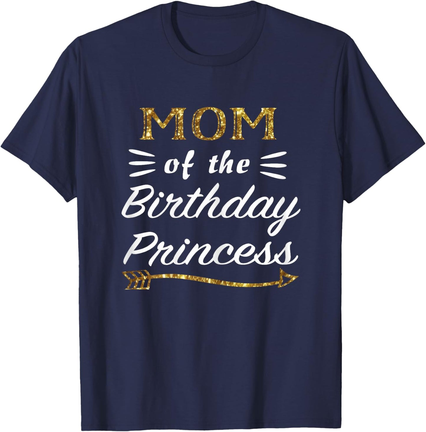 Mom of the Birthday Princess Matching Family Gold Design T-Shirt - T-Shirt | Navy