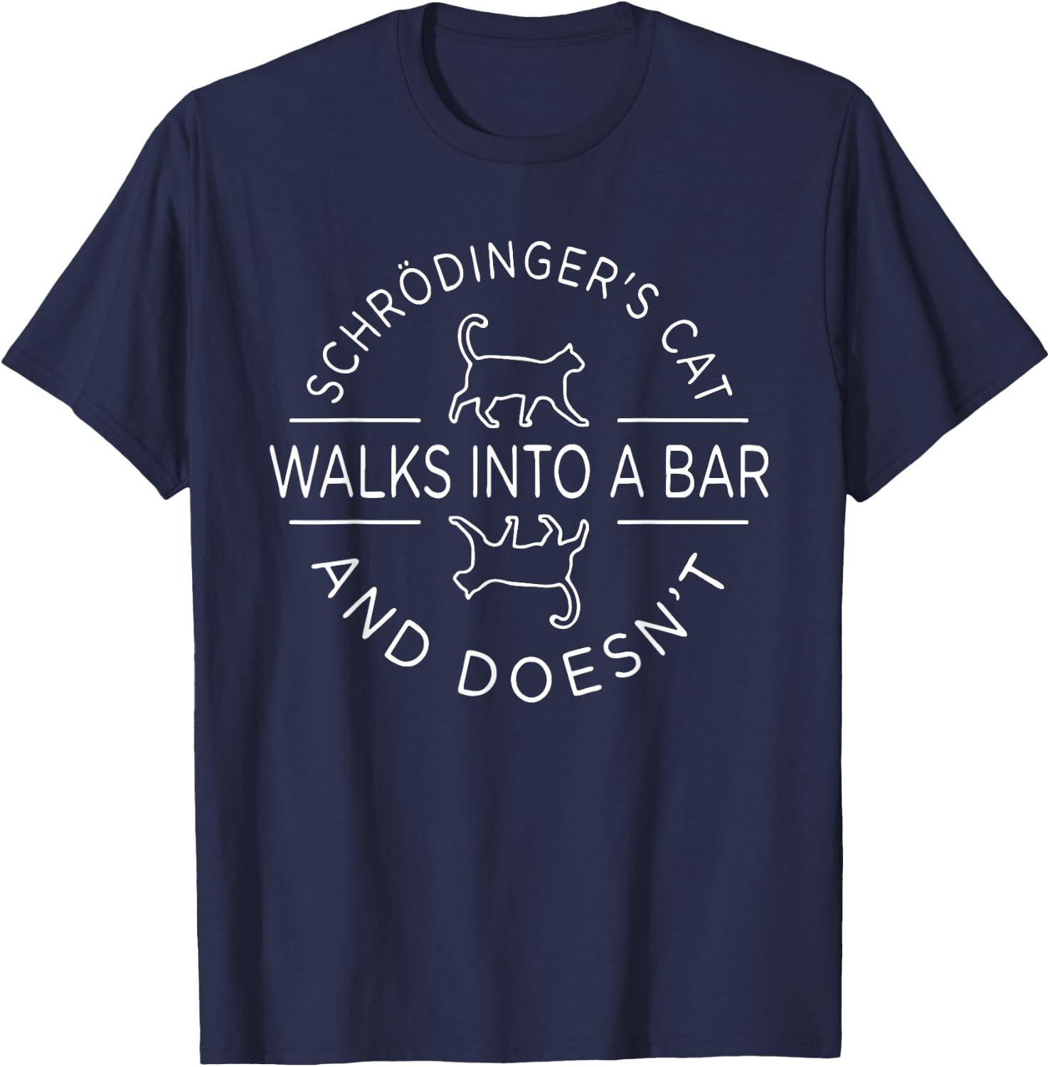 Schrodinger's Cat Walks Into A Bar And Doesn't Cat Scientist T-Shirt - T-Shirt | Navy