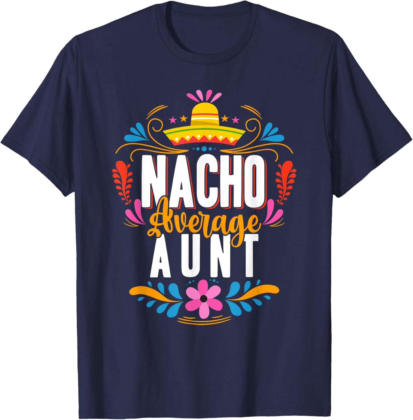 Nacho Average Aunt Cinco De Mayo Mexican Matching Family T-Shirt - T-Shirt | Navy