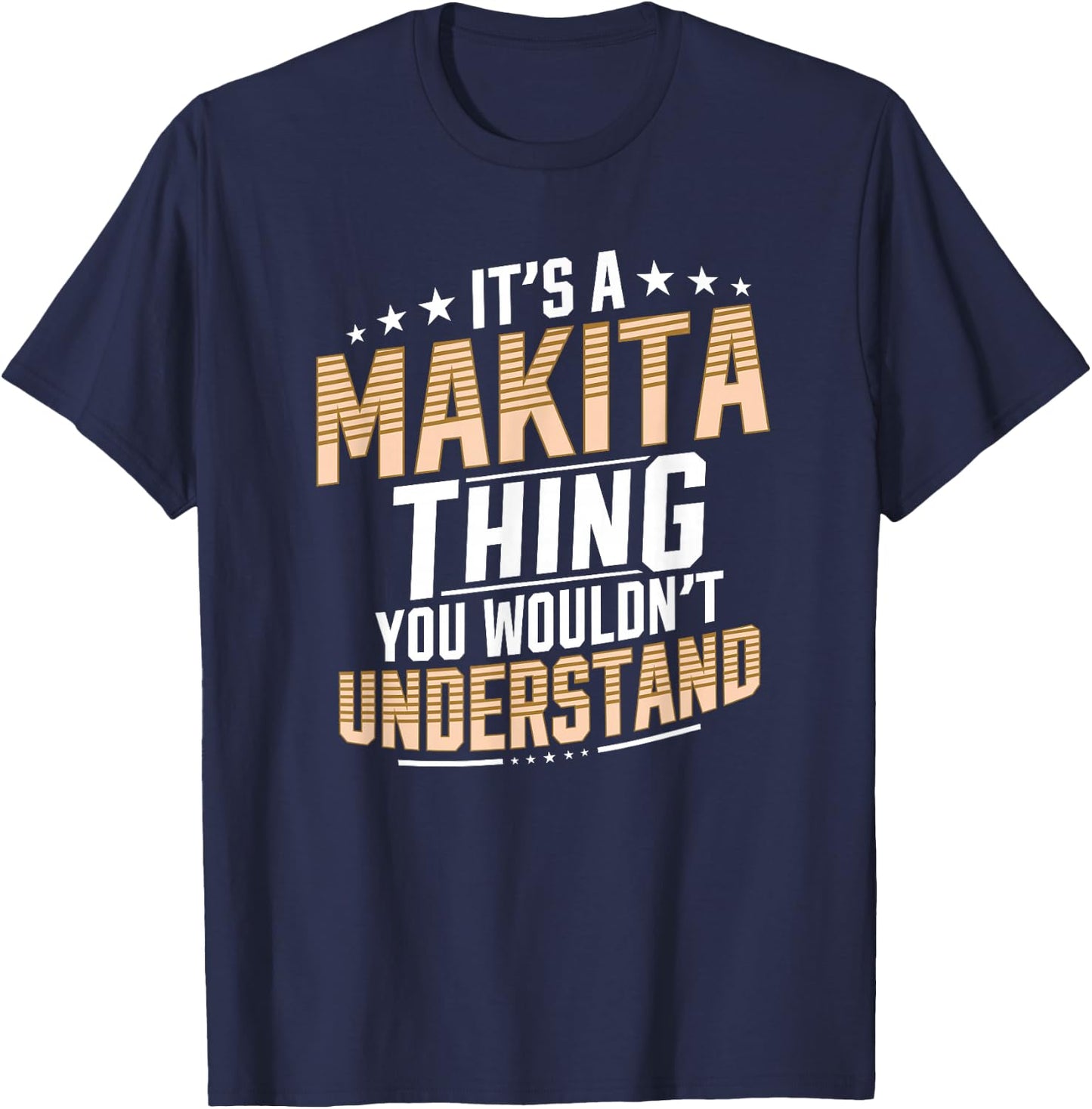 It’s a Makita Thing you wouldn’t understand Personal Name T-Shirt - T-Shirt | Navy